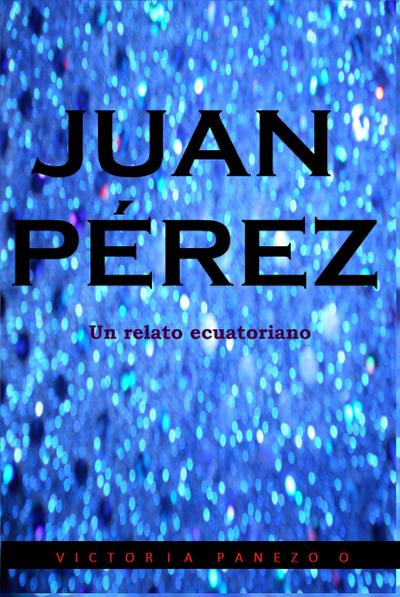 Juan Perez: Un Relato Ecuatoriano