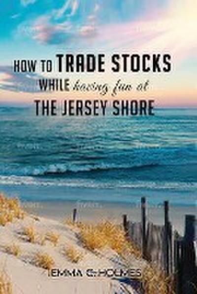 How to trade Stocks  while having fun at the Jersey Shore
