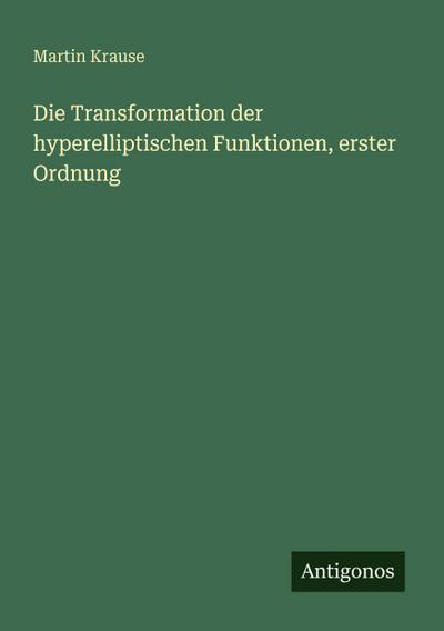 Die Transformation der hyperelliptischen Funktionen, erster Ordnung