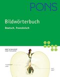 PONS Bildwörterbuch Französisch: Rund 20.000 Begriffe in Bild und Wort, Französisch und Deutsch