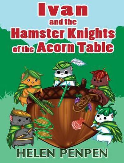Ivan and the Hamster Knights of the Acorn Table