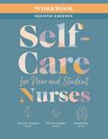 Workbook for Self-Care for New and Student Nurses, Second Edition