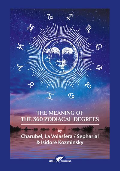 The Meaning of The 360 Zodiacal Degrees