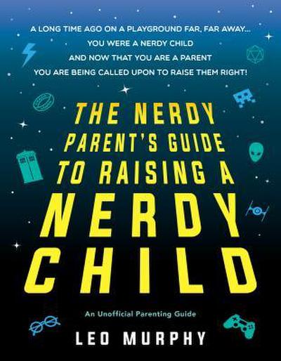 The Nerdy Parent’s Guide to Raising a Nerdy Child