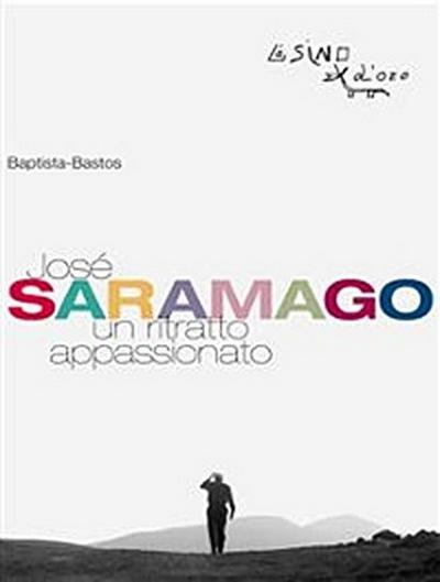 José Saramago. Un ritratto appassionato