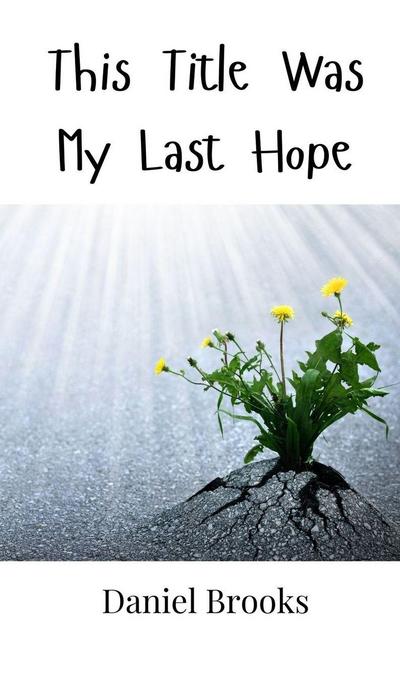This Title Was My Last Hope