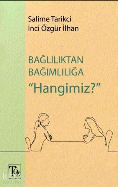 Bagliliktan Bagimliliga Hangimiz