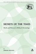 Secrets of the Times: Myth and History in Biblical Chronology (Library of Hebrew Bible/Old Testament Studies)