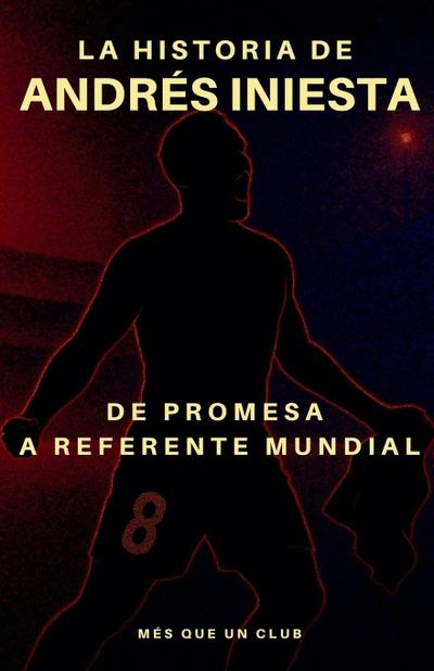 La historia de Andrés Iniesta