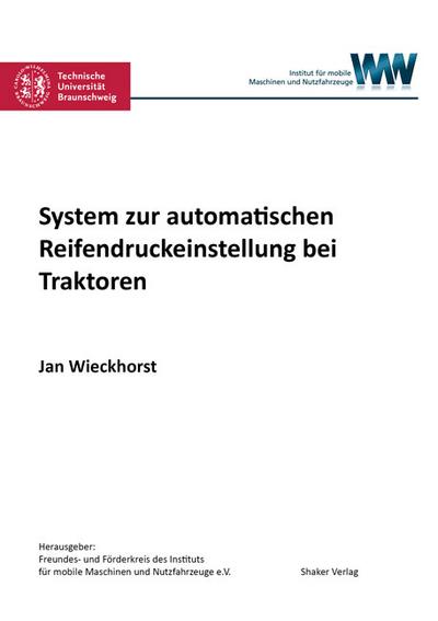 System zur automatischen Reifendruckeinstellung bei Traktoren (Forschungsberichte aus dem Institut für mobile Maschinen und Nutzfahrzeuge)