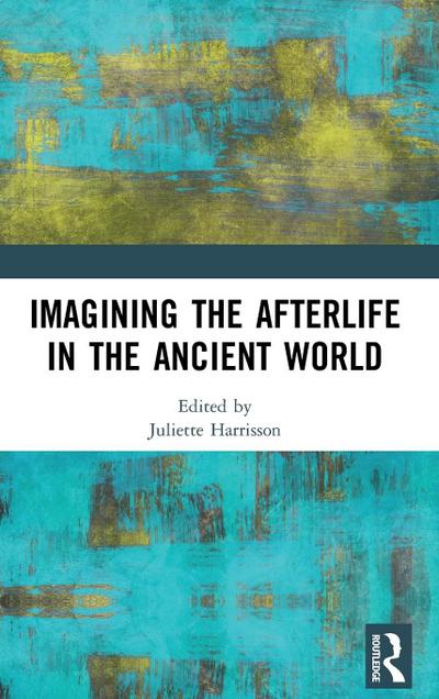 Imagining the Afterlife in the Ancient World