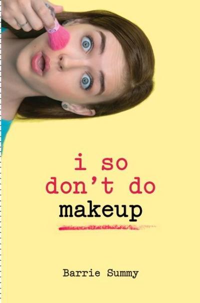 I So Don’t Do Makeup