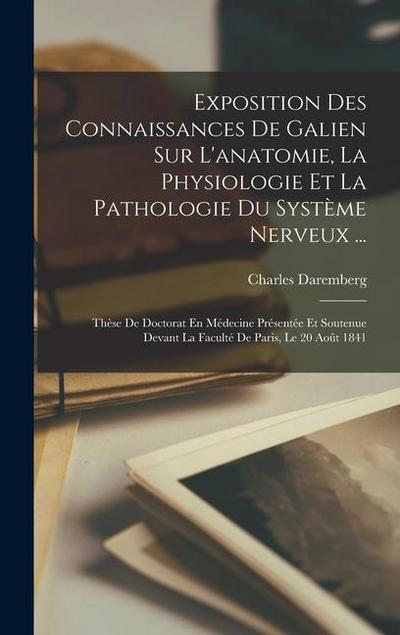 Exposition Des Connaissances De Galien Sur L’anatomie, La Physiologie Et La Pathologie Du Système Nerveux ...