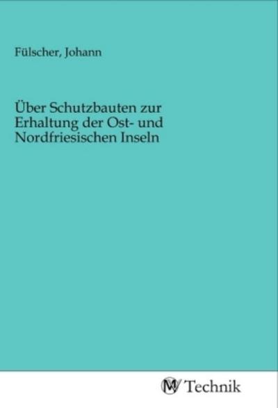 Über Schutzbauten zur Erhaltung der Ost- und Nordfriesischen Inseln