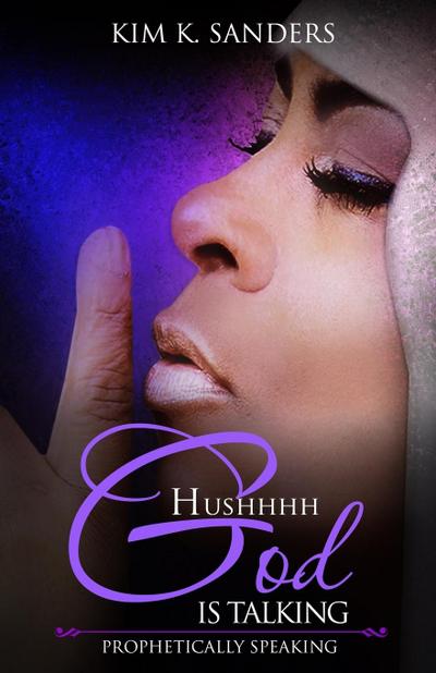 HUSHHHH GOD IS TALKING