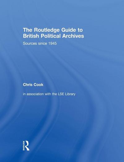 The Routledge Guide to British Political Archives