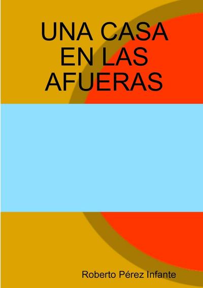 UNA CASA EN LAS AFUERAS