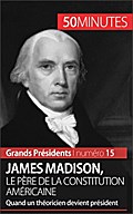 James Madison, le père de la Constitution américaine