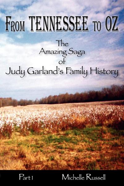 From Tennessee to Oz - The Amazing Saga of Judy Garland’s Family History, Part 1