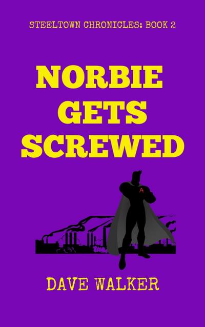Norbie Gets Screwed (STEELTOWN CHRONICLES, #2)