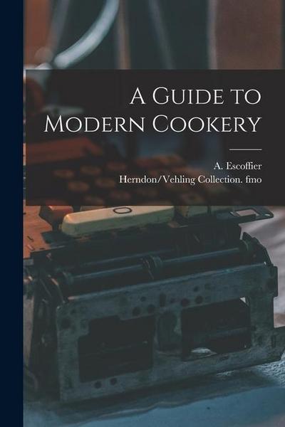 A Guide to Modern Cookery