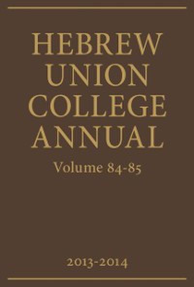 Hebrew Union College Annual Volumes 84-85