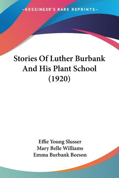 Stories Of Luther Burbank And His Plant School (1920)