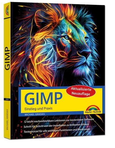 GIMP - Einstieg und Praxis: für Einsteiger und Fortgeschrittene – leicht, klar, visuell, komplett in Farbe