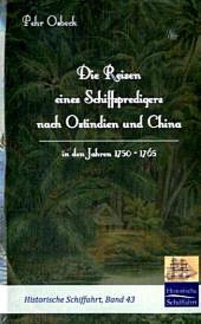 Die Reisen eines Schiffspredigers nach Ostindien und China in den Jahren 1750 - 1765
