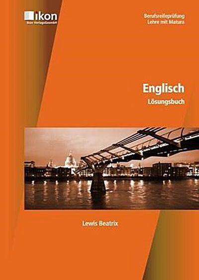 Englisch - Berufsreifeprüfung / Lehre mit Matura (Lösungsbuch)