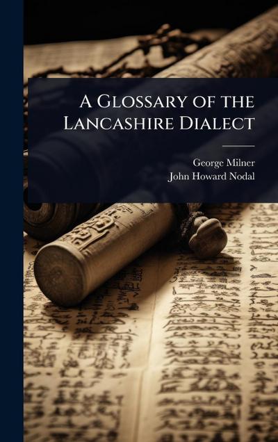 A Glossary of the Lancashire Dialect