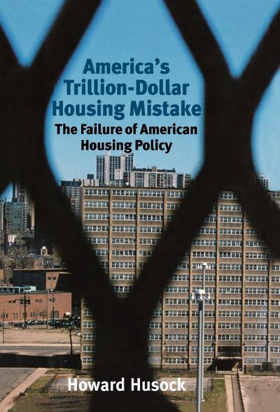 America’s Trillion-Dollar Housing Mistake