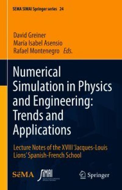 Numerical Simulation in Physics and Engineering: Trends and Applications