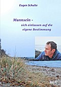Mannsein-sich einlassen auf die eigene Bestimmung