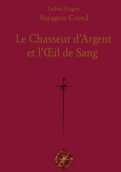 Le Chasseur d’Argent et l’Oeil de Sang