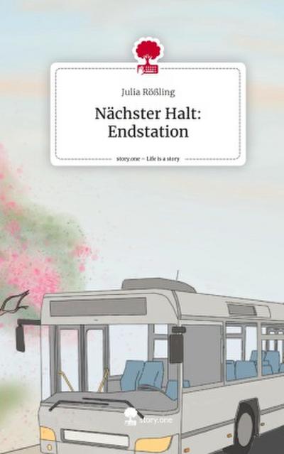 Nächster Halt: Endstation. Life is a Story - story.one