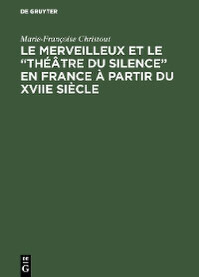 Le merveilleux et le ’théâtre du silence’ en France à partir du XVIIe siècle