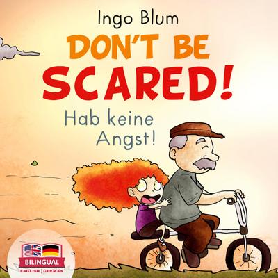 Don’t Be Scared! - Hab keine Angst!