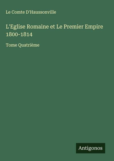 L’Eglise Romaine et Le Premier Empire 1800-1814