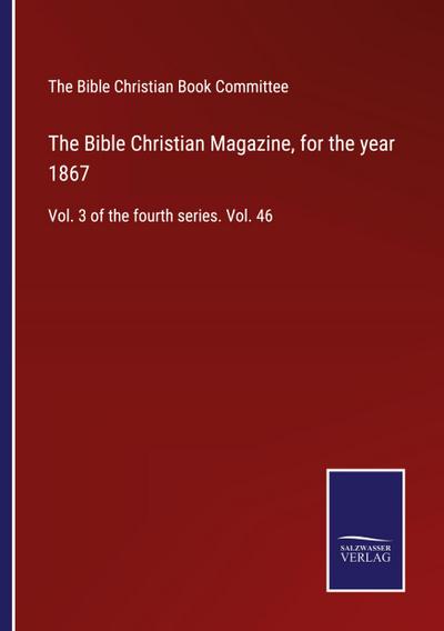 The Bible Christian Magazine, for the year 1867
