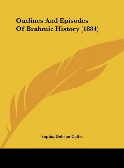 Outlines And Episodes Of Brahmic History (1884)