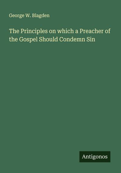 The Principles on which a Preacher of the Gospel Should Condemn Sin