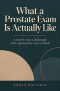 What a Prostate Exam Is Actually Like