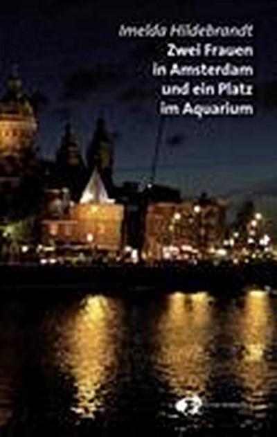 Hildebrandt, I: Zwei Frauen in Amsterdam und ein Platz im Aq