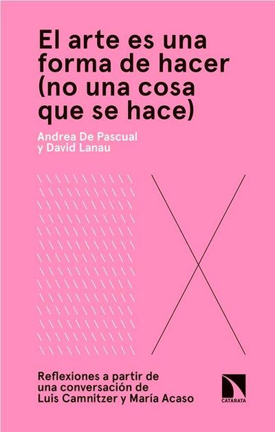 El arte es una forma de hacer, no una cosa que se hace : reflexiones a partir de una conversación de Luis Camnitzer y María Acaso