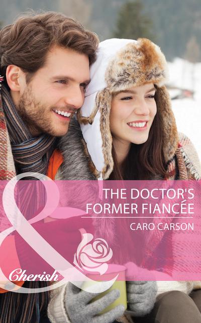 The Doctor’s Former Fiancee (Mills & Boon Cherish) (The Doctors MacDowell, Book 2)
