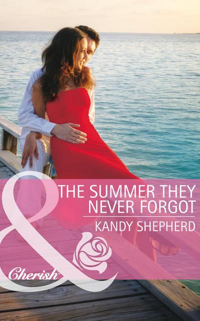 The Summer They Never Forgot (Mills & Boon Cherish)