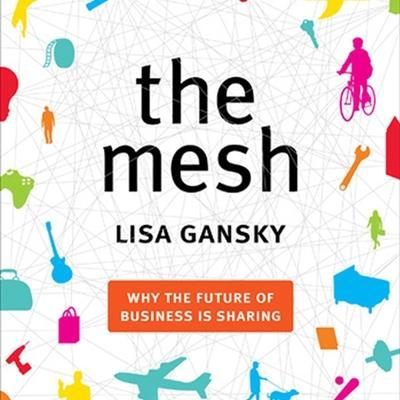 The Mesh Lib/E: Why the Future of Business Is Sharing