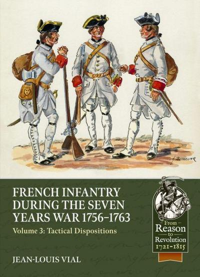 French Infantry during the Seven Years War 1756-1763 Volume 3