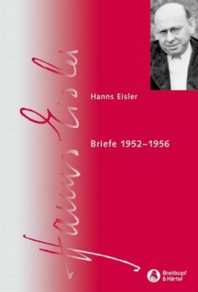 Briefe 1944-1951 -Hanns Eisler Gesamtausgabe (HEGA) Serie IX Band 4.3